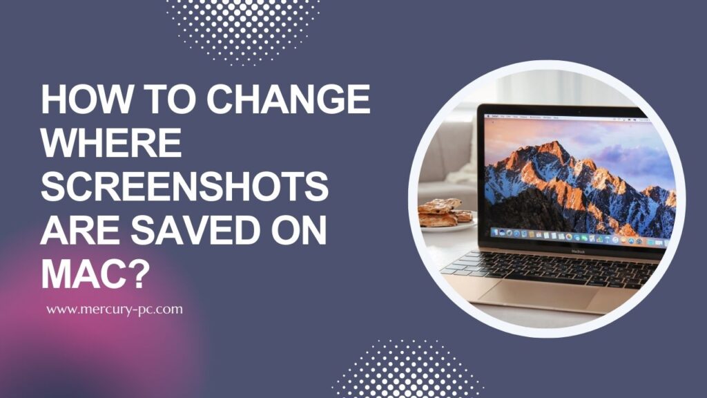 How to Change Where Screenshots Are Saved on Mac