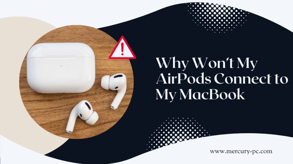Why Won’t My AirPods Connect to My MacBook?