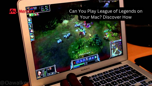 Can You Play League of Legends on Your Mac? Discover How