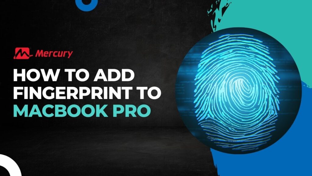 How to Add Fingerprint to MacBook Pro? Step-by-Step Guide