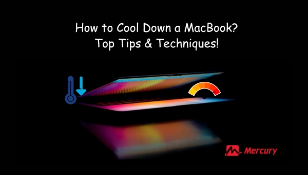 How to Cool Down a MacBook? Top Tips & Techniques!