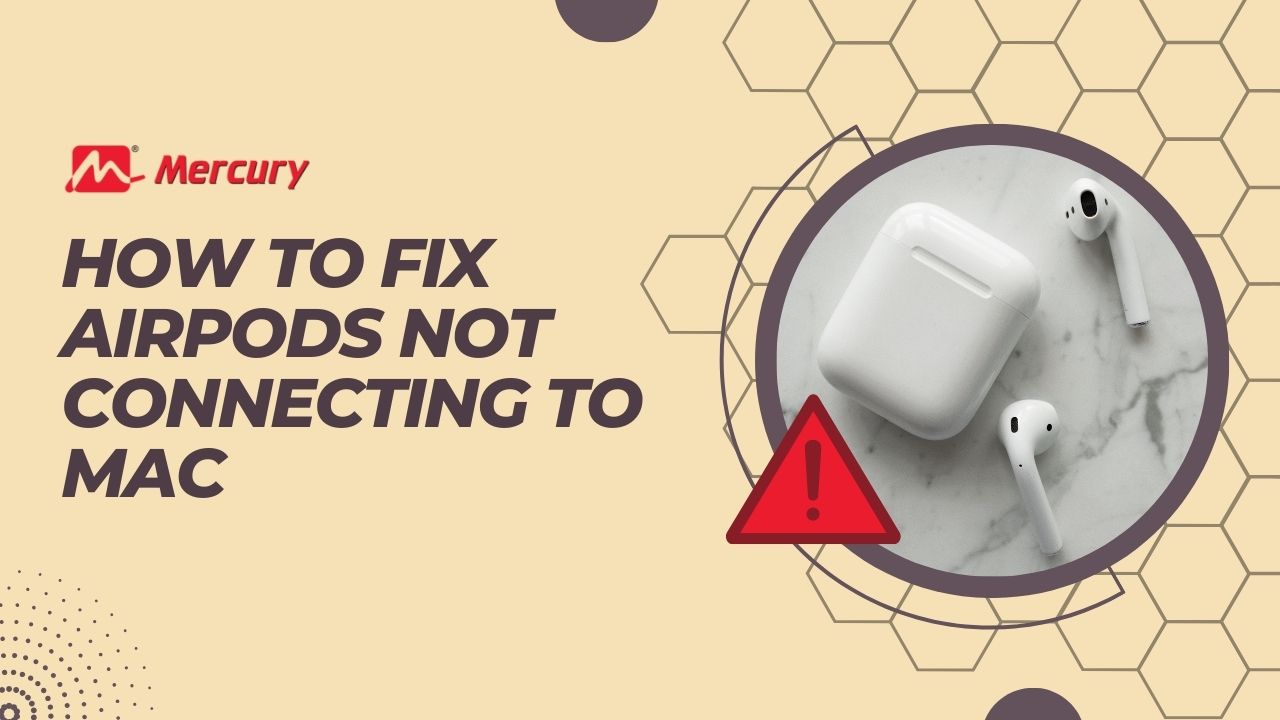 How to Fix AirPods Not Connecting to MAC?