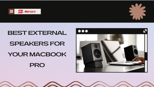 Best External Speakers for Your MacBook Pro
