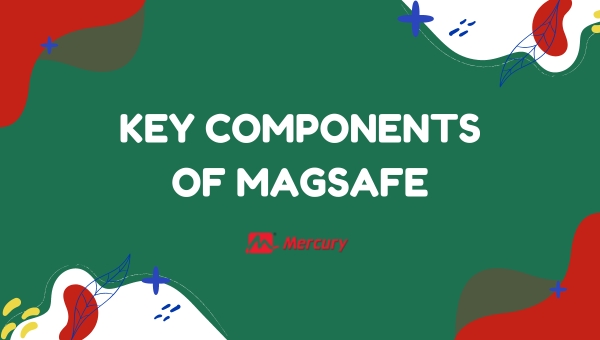 Key Components of Magsafe