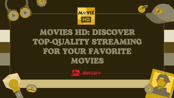 Movies HD: Discover Top-Quality Streaming for Your Favorite Movies