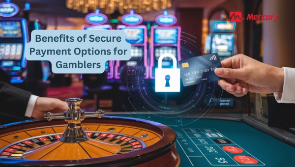 Benefits of Secure Payment Options for Gamblers