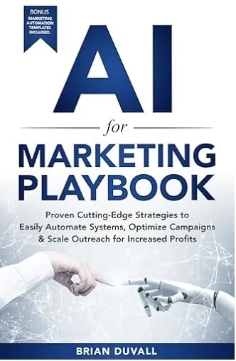 AI for Marketing Playbook: Proven Cutting-Edge Strategies to Easily Automate Systems, Optimize Campaigns & Scale Outreach for Increased Profits - Customer Photo 1