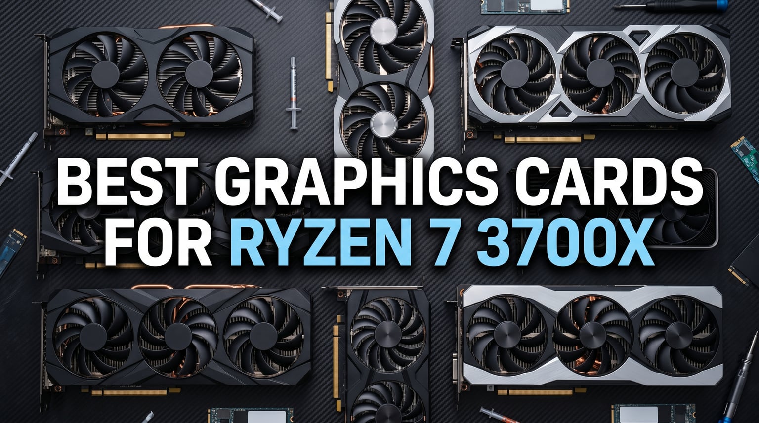 Best Graphics Cards for Ryzen 7 3700X
