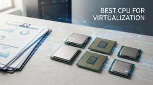 Best CPU for Virtualization