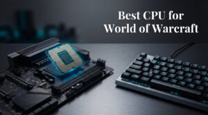 Best CPU for World of Warcraft