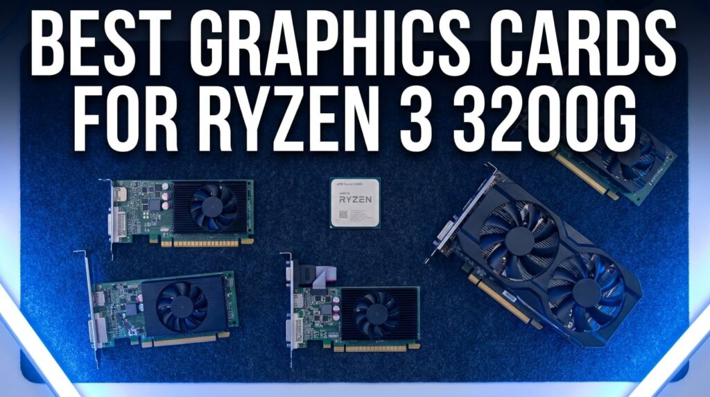 Best Graphics Cards for Ryzen 3 3200G