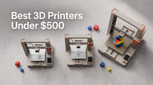 Best 3D Printers Under $500